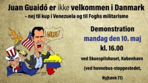 Juan Guaidó er ikke velkommen i Danmark – nej til kup i Venezuela og til Anders Foghs militarisme @ Ved Havnebussen | København | Danmark